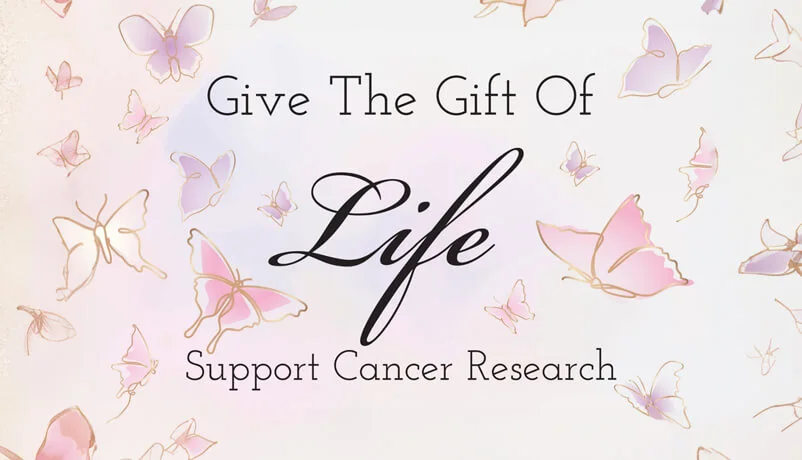 Give The Gift Of Life - Support Cancer Research